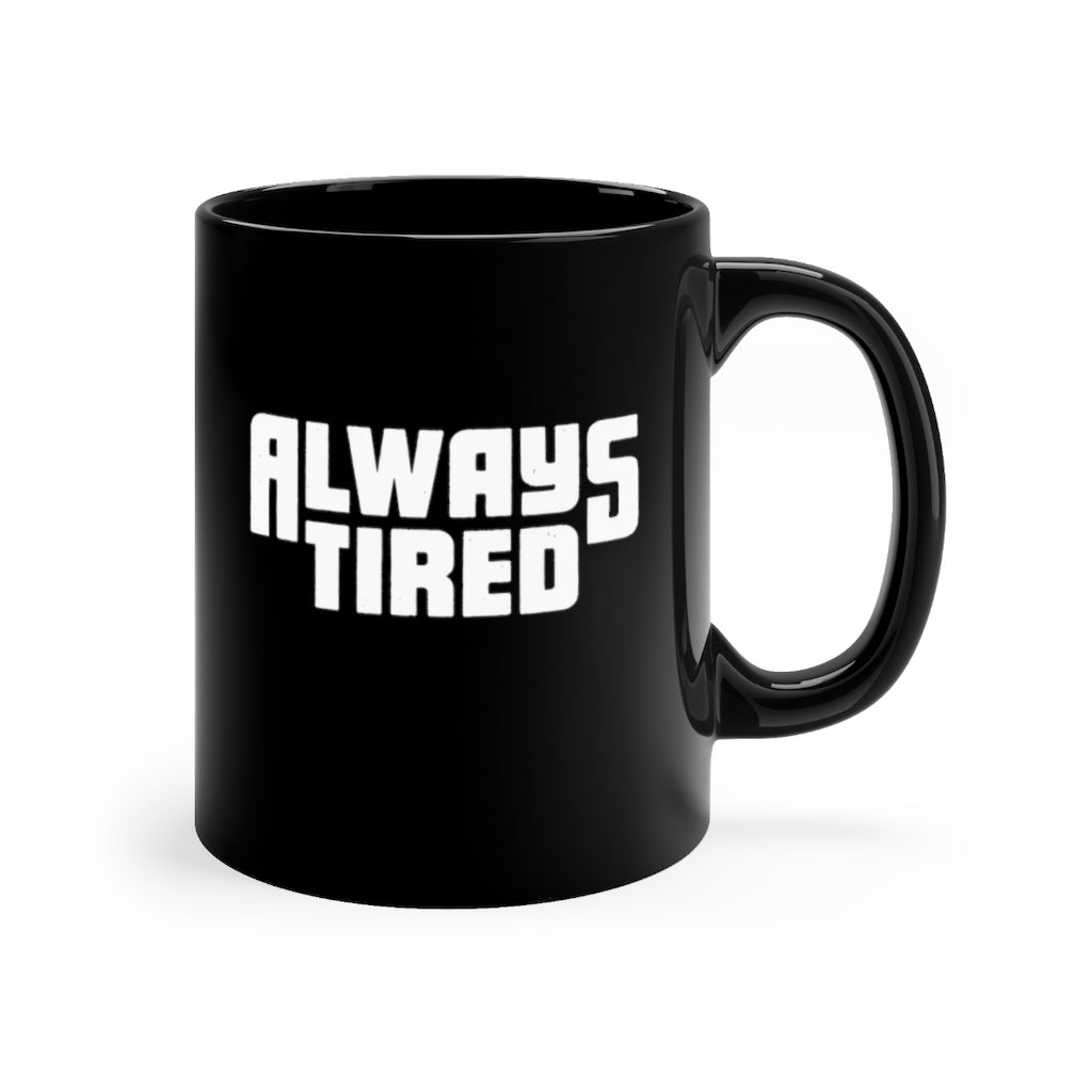 Always Tired Black Mug