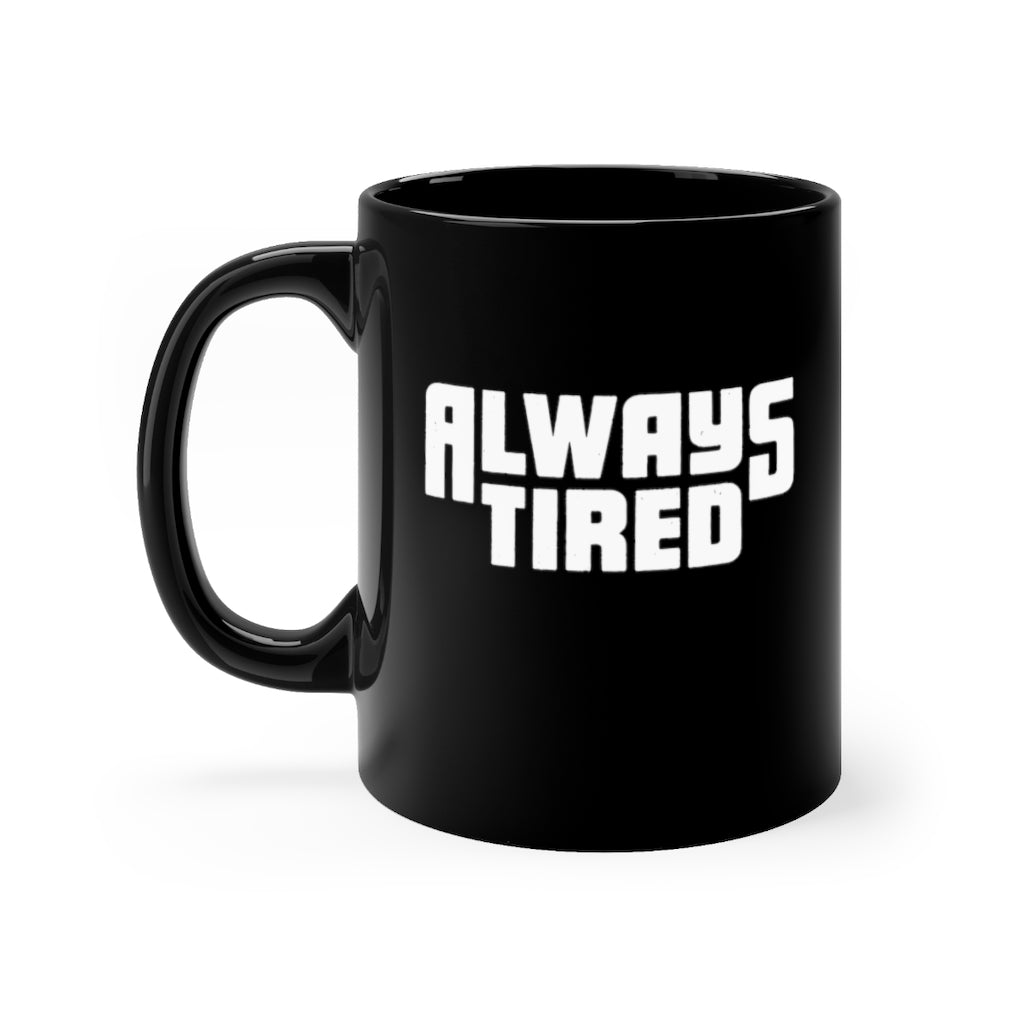 Always Tired Black Mug