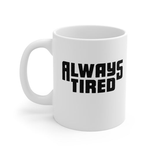 Always Tired Mug